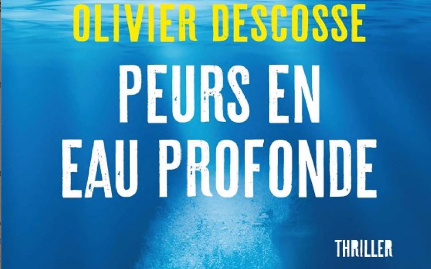 Peurs en eau  profonde  d’Olivier Descosse
