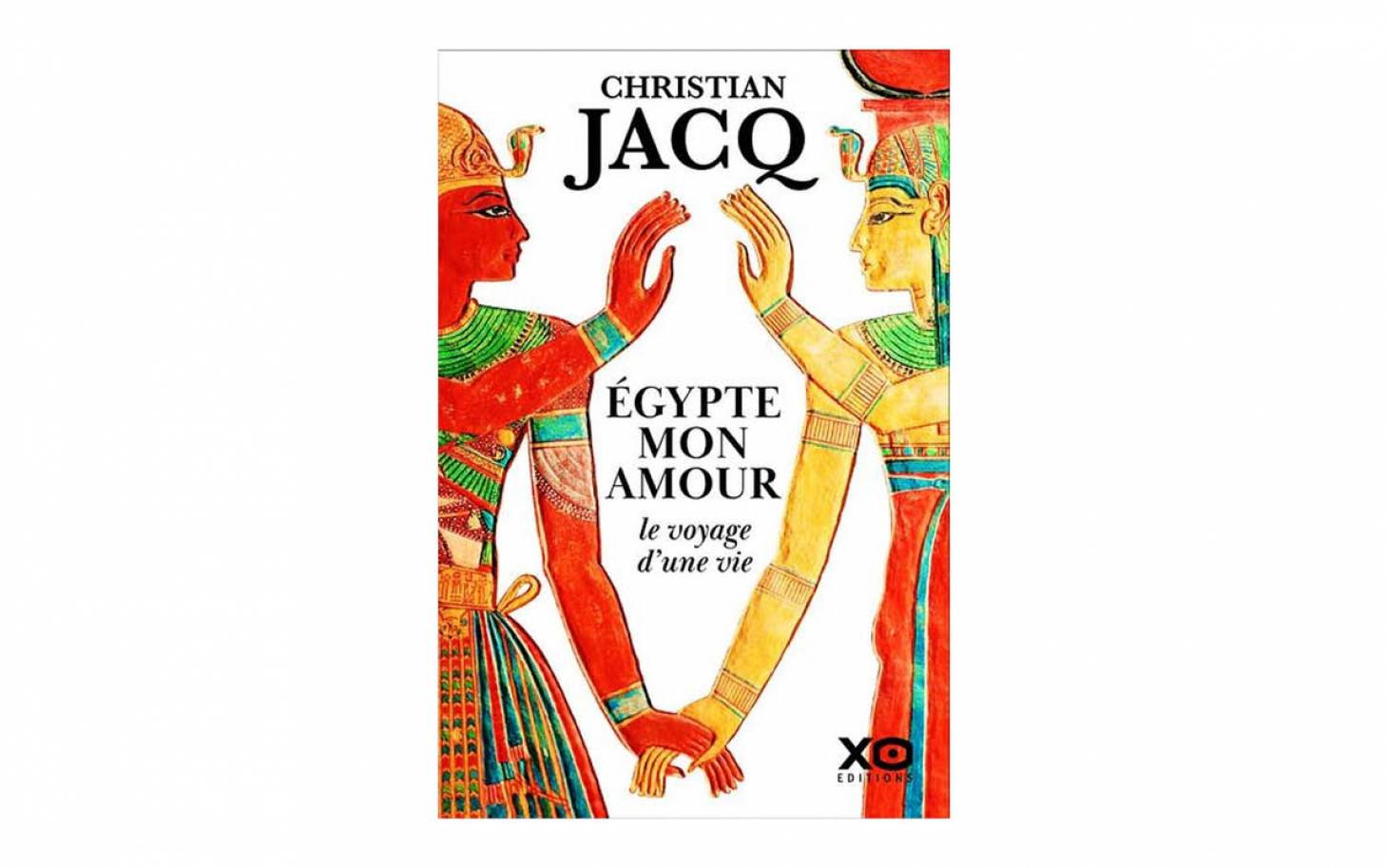 Égypte, mon amour, le voyage d’une vie  de Christian Jacq
