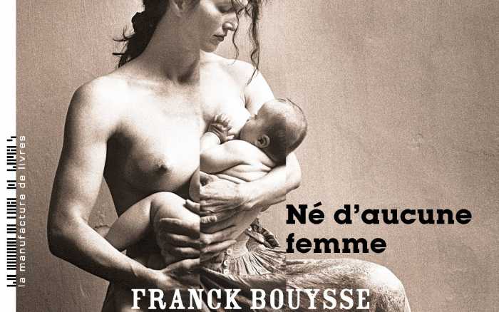 Né d’aucune femme de  Franck Bouysse