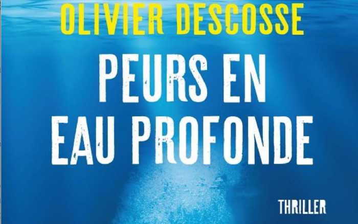 Peurs en eau
profonde
d’Olivier Descosse